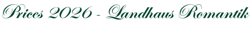 Prices 2026 - Landhaus Romantik